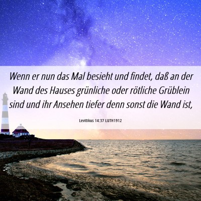 Picture 06 - Levitikus 14:37 LUTH1912 - Wenn er nun das Mal besieht und findet, daß an - Bible Verse Picture