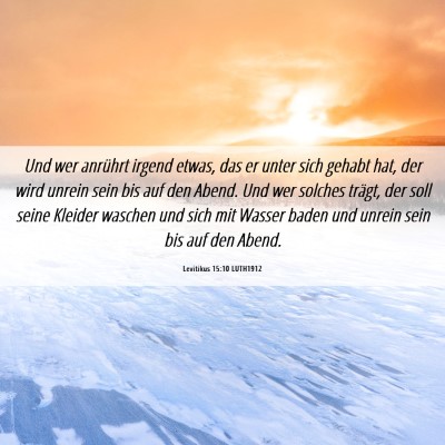 Picture 06 - Levitikus 15:10 LUTH1912 - Und wer anrührt irgend etwas, das er unter sich - Bible Verse Picture