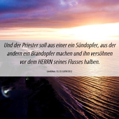 Picture 06 - Levitikus 15:15 LUTH1912 - Und der Priester soll aus einer ein Sündopfer, - Bible Verse Picture