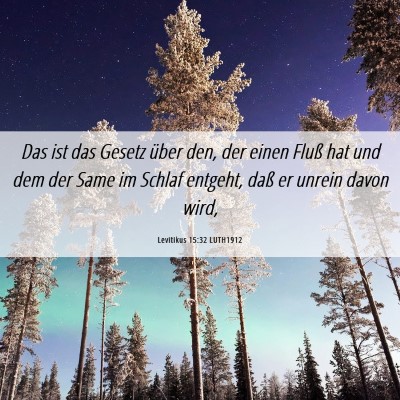 Picture 06 - Levitikus 15:32 LUTH1912 - Das ist das Gesetz über den, der einen Fluß hat - Bible Verse Picture