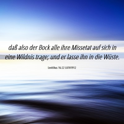 Picture 06 - Levitikus 16:22 LUTH1912 - daß also der Bock alle ihre Missetat auf sich in - Bible Verse Picture