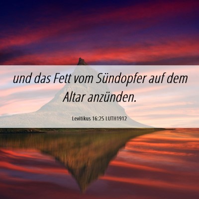 Picture 06 - Levitikus 16:25 LUTH1912 - und das Fett vom Sündopfer auf dem Altar - Bible Verse Picture