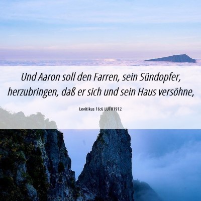 Picture 06 - Levitikus 16:6 LUTH1912 - Und Aaron soll den Farren, sein Sündopfer, - Bible Verse Picture
