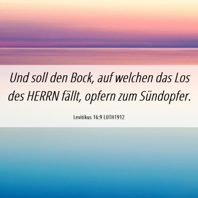 Picture 06 - Levitikus 16:9 LUTH1912 - Und soll den Bock, auf welchen das Los des HERRN - Bible Verse Picture