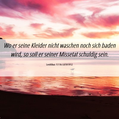 Picture 06 - Levitikus 17:16 LUTH1912 - Wo er seine Kleider nicht waschen noch sich baden - Bible Verse Picture