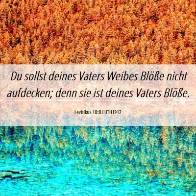 Picture 06 - Levitikus 18:8 LUTH1912 - Du sollst deines Vaters Weibes Blöße nicht - Bible Verse Picture