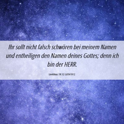 Picture 06 - Levitikus 19:12 LUTH1912 - Ihr sollt nicht falsch schwören bei meinem Namen - Bible Verse Picture