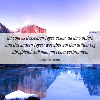 Picture 06 - Levitikus 19:6 LUTH1912 - Ihr sollt es desselben Tages essen, da ihr's - Bible Verse Picture