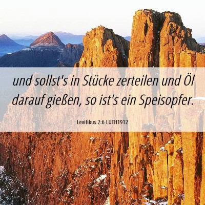 Picture 06 - Levitikus 2:6 LUTH1912 - und sollst's in Stücke zerteilen und Öl darauf - Bible Verse Picture
