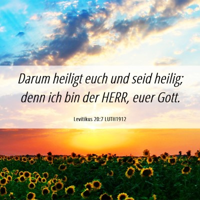 Picture 06 - Levitikus 20:7 LUTH1912 - Darum heiligt euch und seid heilig; denn ich bin - Bible Verse Picture
