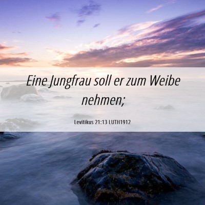 Picture 06 - Levitikus 21:13 LUTH1912 - Eine Jungfrau soll er zum Weibe - Bible Verse Picture