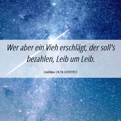 Picture 06 - Levitikus 24:18 LUTH1912 - Wer aber ein Vieh erschlägt, der soll's - Bible Verse Picture