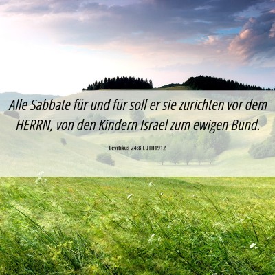 Picture 06 - Levitikus 24:8 LUTH1912 - Alle Sabbate für und für soll er sie zurichten - Bible Verse Picture