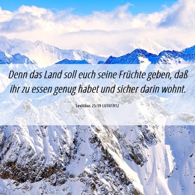 Picture 06 - Levitikus 25:19 LUTH1912 - Denn das Land soll euch seine Früchte geben, - Bible Verse Picture