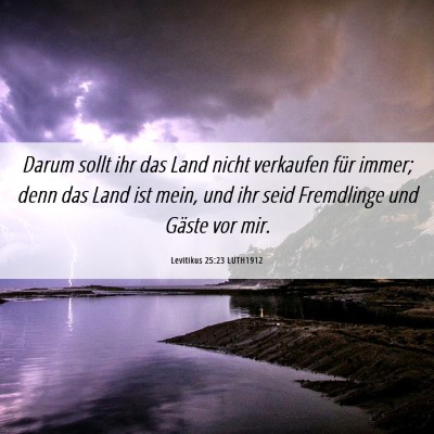 Picture 06 - Levitikus 25:23 LUTH1912 - Darum sollt ihr das Land nicht verkaufen für - Bible Verse Picture