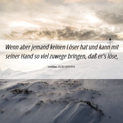 Picture 06 - Levitikus 25:26 LUTH1912 - Wenn aber jemand keinen Löser hat und kann mit - Bible Verse Picture