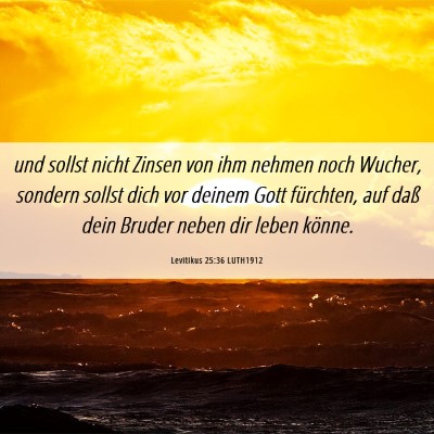 Picture 06 - Levitikus 25:36 LUTH1912 - und sollst nicht Zinsen von ihm nehmen noch - Bible Verse Picture