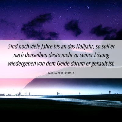 Picture 06 - Levitikus 25:51 LUTH1912 - Sind noch viele Jahre bis an das Halljahr, so - Bible Verse Picture