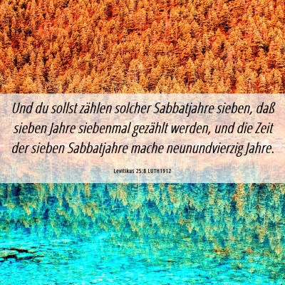 Picture 06 - Levitikus 25:8 LUTH1912 - Und du sollst zählen solcher Sabbatjahre sieben, - Bible Verse Picture