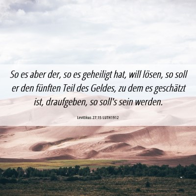 Picture 06 - Levitikus 27:15 LUTH1912 - So es aber der, so es geheiligt hat, will lösen, - Bible Verse Picture