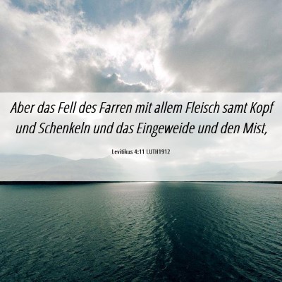 Picture 06 - Levitikus 4:11 LUTH1912 - Aber das Fell des Farren mit allem Fleisch samt - Bible Verse Picture