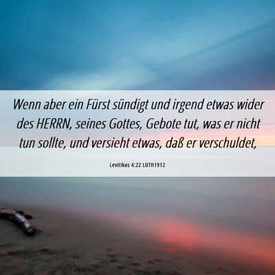 Picture 06 - Levitikus 4:22 LUTH1912 - Wenn aber ein Fürst sündigt und irgend etwas - Bible Verse Picture