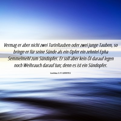 Picture 06 - Levitikus 5:11 LUTH1912 - Vermag er aber nicht zwei Turteltauben oder zwei - Bible Verse Picture