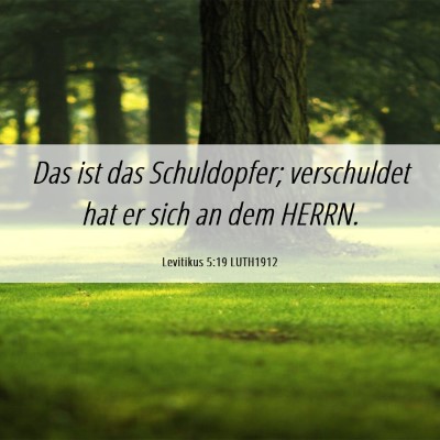 Picture 06 - Levitikus 5:19 LUTH1912 - Das ist das Schuldopfer; verschuldet hat er sich - Bible Verse Picture