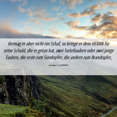 Picture 06 - Levitikus 5:7 LUTH1912 - Vermag er aber nicht ein Schaf, so bringe er dem - Bible Verse Picture