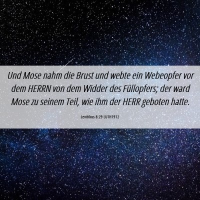 Picture 06 - Levitikus 8:29 LUTH1912 - Und Mose nahm die Brust und webte ein Webeopfer - Bible Verse Picture