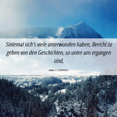 Picture 06 - Lukas 1:1 LUTH1912 - Sintemal sich's viele unterwunden haben, Bericht - Bible Verse Picture