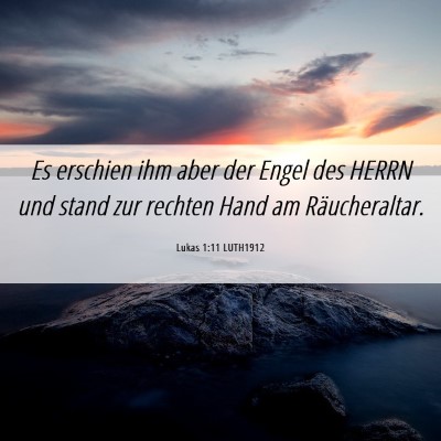 Picture 06 - Lukas 1:11 LUTH1912 - Es erschien ihm aber der Engel des HERRN und - Bible Verse Picture