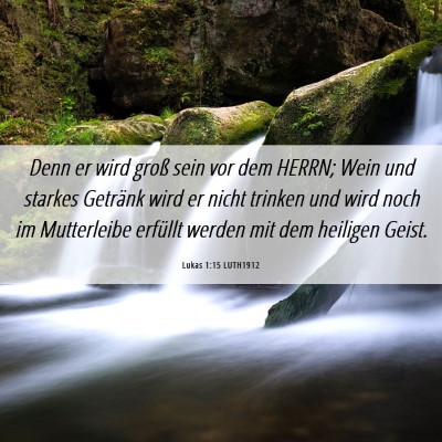 Picture 06 - Lukas 1:15 LUTH1912 - Denn er wird groß sein vor dem HERRN; Wein und - Bible Verse Picture
