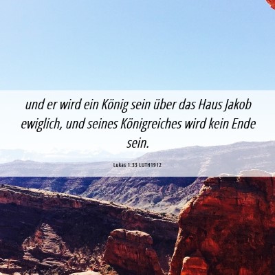 Picture 06 - Lukas 1:33 LUTH1912 - und er wird ein König sein über das Haus Jakob - Bible Verse Picture