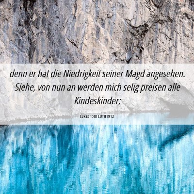 Picture 06 - Lukas 1:48 LUTH1912 - denn er hat die Niedrigkeit seiner Magd - Bible Verse Picture
