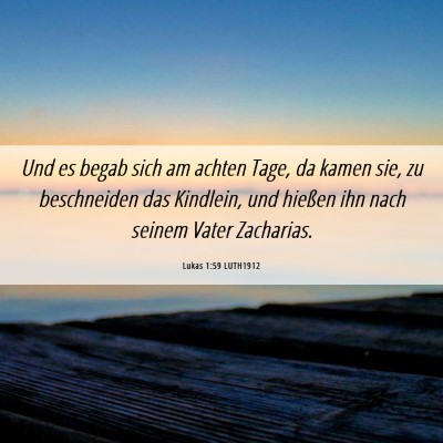 Picture 06 - Lukas 1:59 LUTH1912 - Und es begab sich am achten Tage, da kamen sie, - Bible Verse Picture