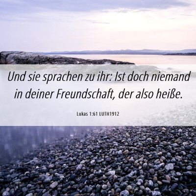 Picture 06 - Lukas 1:61 LUTH1912 - Und sie sprachen zu ihr: Ist doch niemand in - Bible Verse Picture