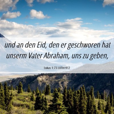 Picture 06 - Lukas 1:73 LUTH1912 - und an den Eid, den er geschworen hat unserm - Bible Verse Picture