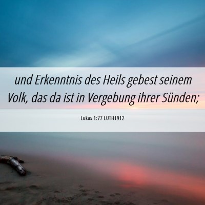 Picture 06 - Lukas 1:77 LUTH1912 - und Erkenntnis des Heils gebest seinem Volk, das - Bible Verse Picture