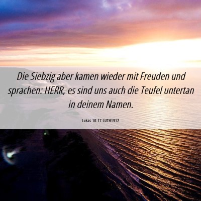 Picture 06 - Lukas 10:17 LUTH1912 - Die Siebzig aber kamen wieder mit Freuden und - Bible Verse Picture