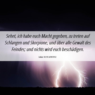 Picture 06 - Lukas 10:19 LUTH1912 - Sehet, ich habe euch Macht gegeben, zu treten auf - Bible Verse Picture