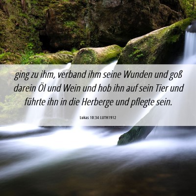 Picture 06 - Lukas 10:34 LUTH1912 - ging zu ihm, verband ihm seine Wunden und goß - Bible Verse Picture