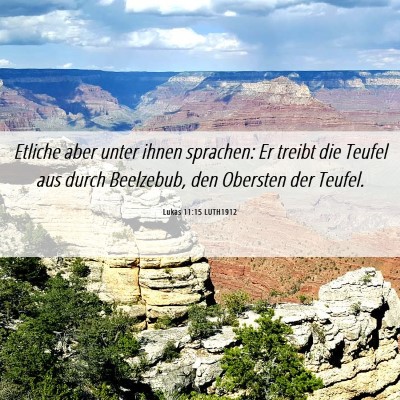 Picture 06 - Lukas 11:15 LUTH1912 - Etliche aber unter ihnen sprachen: Er treibt die - Bible Verse Picture