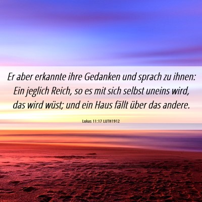 Picture 06 - Lukas 11:17 LUTH1912 - Er aber erkannte ihre Gedanken und sprach zu - Bible Verse Picture