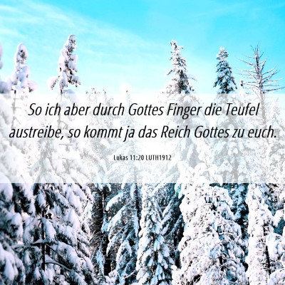 Picture 06 - Lukas 11:20 LUTH1912 - So ich aber durch Gottes Finger die Teufel - Bible Verse Picture