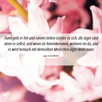 Picture 06 - Lukas 11:26 LUTH1912 - Dann geht er hin und nimmt sieben Geister zu - Bible Verse Picture