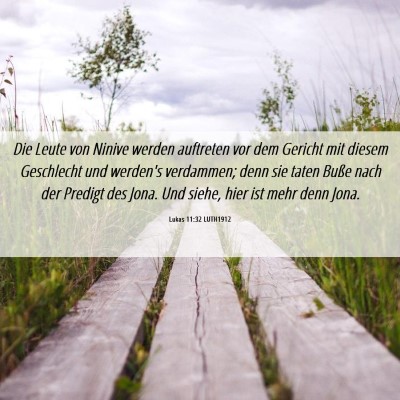 Picture 06 - Lukas 11:32 LUTH1912 - Die Leute von Ninive werden auftreten vor dem - Bible Verse Picture