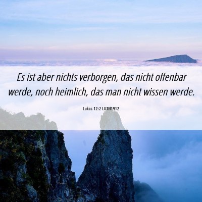 Picture 06 - Lukas 12:2 LUTH1912 - Es ist aber nichts verborgen, das nicht offenbar - Bible Verse Picture