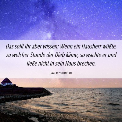 Picture 06 - Lukas 12:39 LUTH1912 - Das sollt ihr aber wissen: Wenn ein Hausherr - Bible Verse Picture
