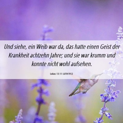 Picture 06 - Lukas 13:11 LUTH1912 - Und siehe, ein Weib war da, das hatte einen Geist - Bible Verse Picture